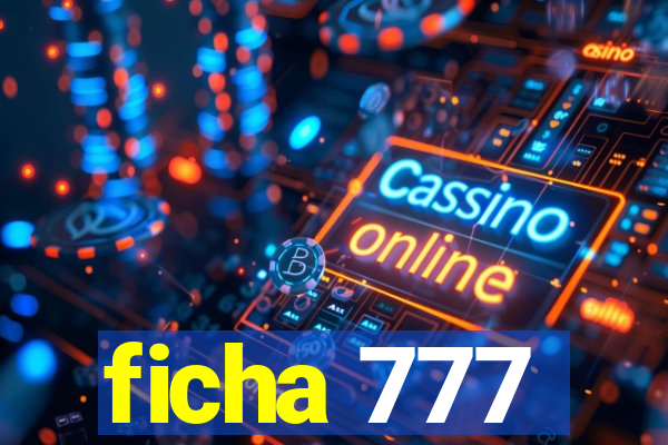 ficha 777